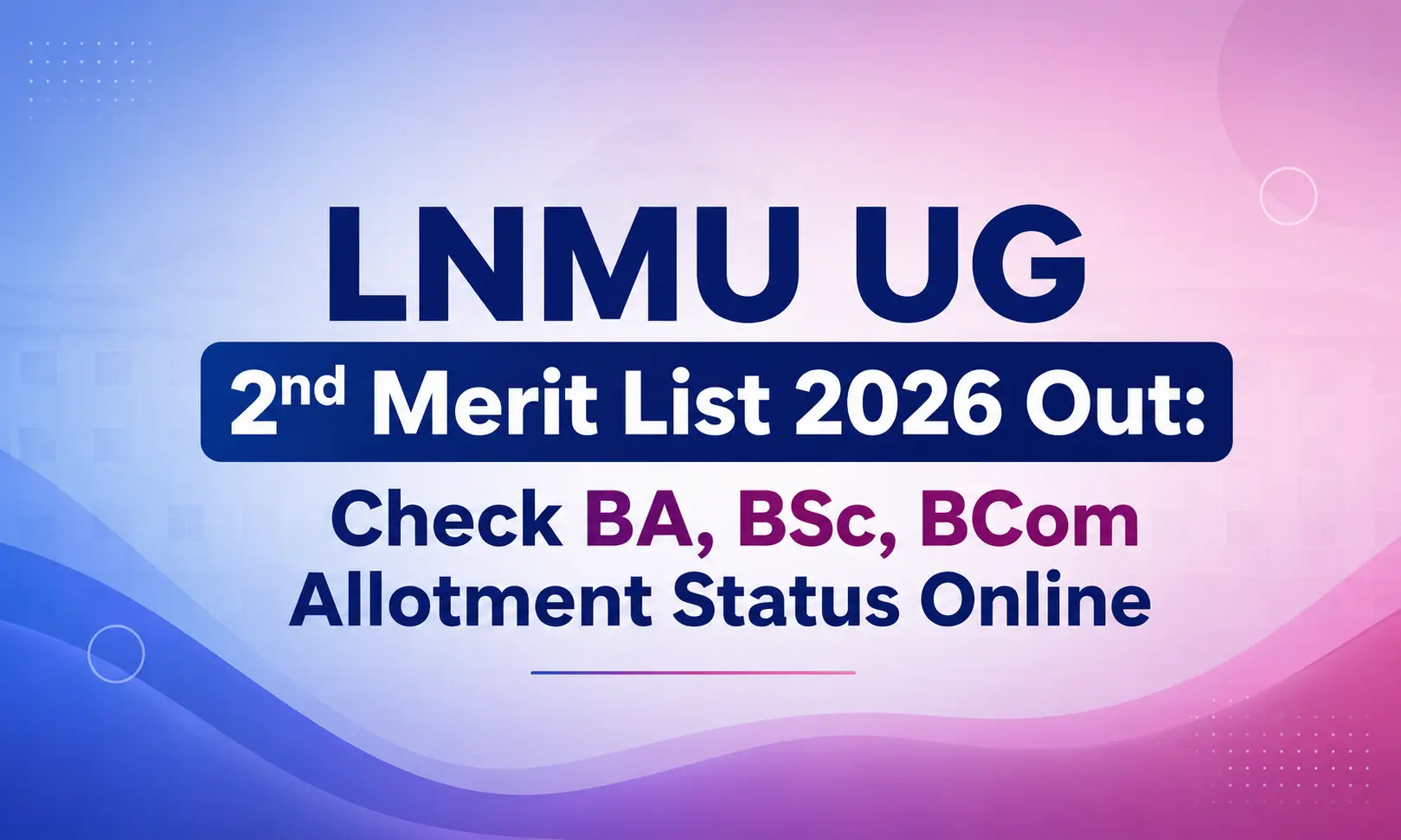 LNMU UG 2nd Merit List 2026 Out: Check BA, BSc, BCom Allotment Status Online